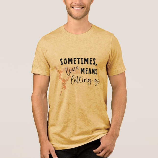 Ibland låter kärlek Elak gå T Shirt (Framsida)