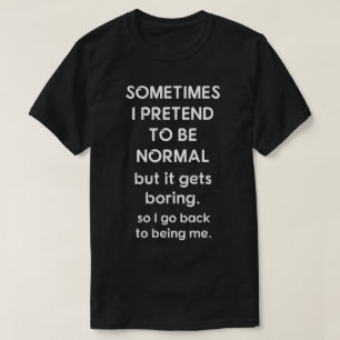 Ibland låtsar jag för att vara det normala t shirt