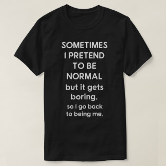 Ibland låtsar jag för att vara det normala t shirt
