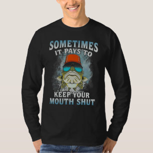 Ibland Löner Det Sig Att Hålla Mun Fiske T Shirt