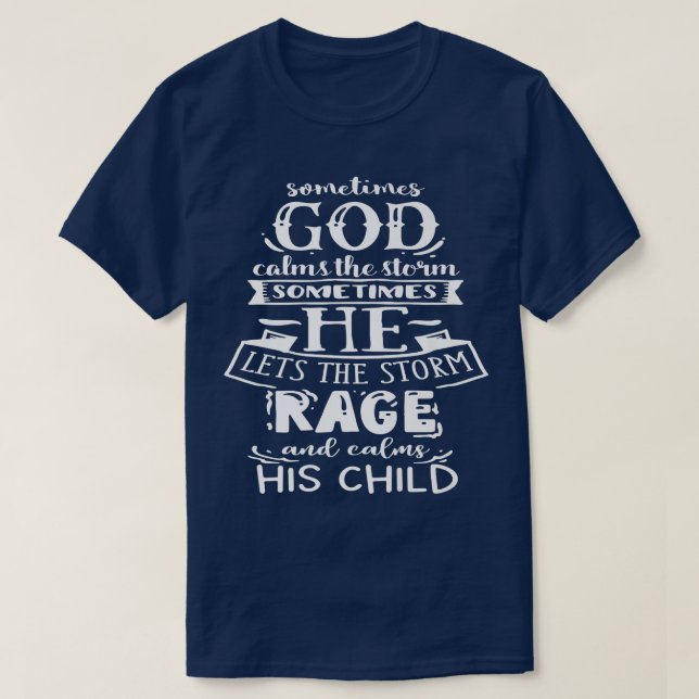 Ibland lugnar Gud Storm God Motivation Faith T Shirt (Design framsida)