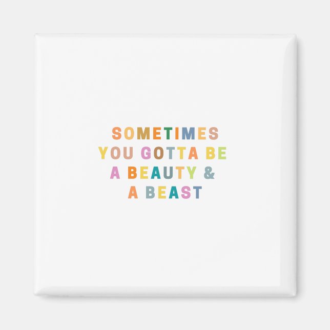 IBLAND MÅSTE DU VARA EN BEAUTy & EN Beast Magnet (Framsidan)