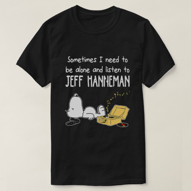 Ibland måste jag vara Ensam och lyssna på Jeff Ha T Shirt (Design framsida)