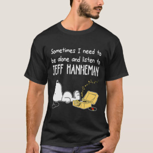 Ibland måste jag vara Ensam och lyssna på Jeff Ha T Shirt