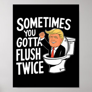 Ibland Måste Man Spola Två Gånger Roligt Trump-fig Poster
