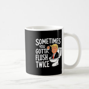 Ibland Måste Man Spola Två Gånger Roligt Trump Sla Kaffemugg
