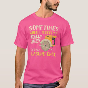 Ibland när jag känner mig galen mäter jag Gång T Shirt