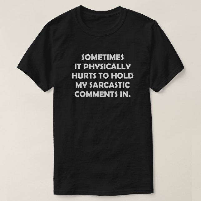 IBLAND ONTR DET FYSIKALISKT ATT HÅLLA MIN SARCASTI TEE (Design framsida)