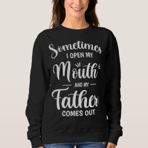 Ibland öppnar jag munnen och min Far kommer ut T Shirt