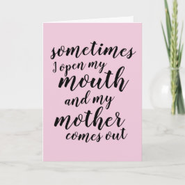 Ibland öppnar jag munnen och min mor kommer ut kort