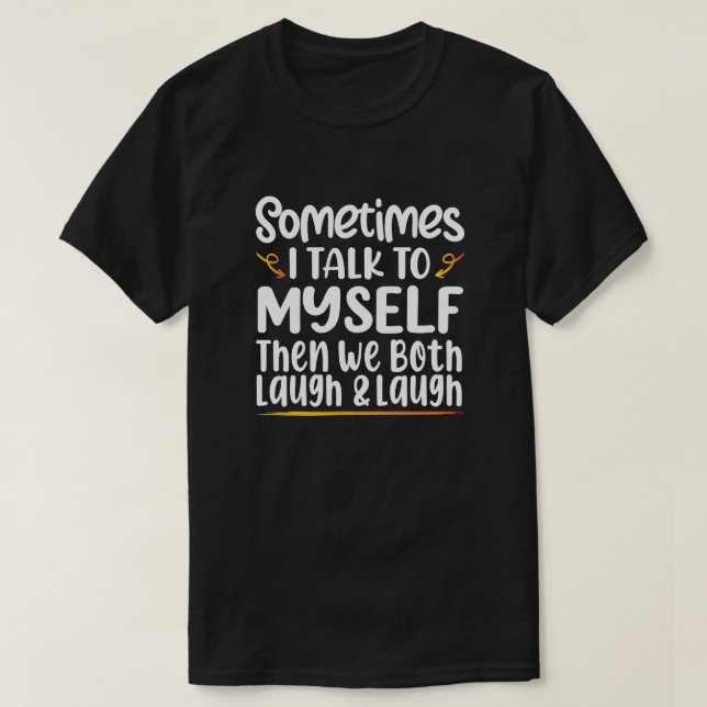 Ibland pratar jag med mig själv då vi båda vinner t shirt (Design framsida)