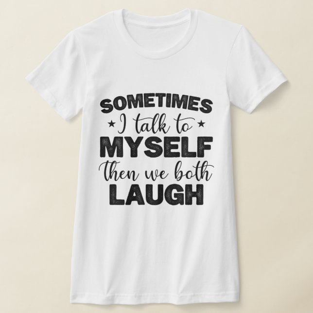 Ibland pratar jag med mig själv och då med Sarkast T Shirt (Laydown)