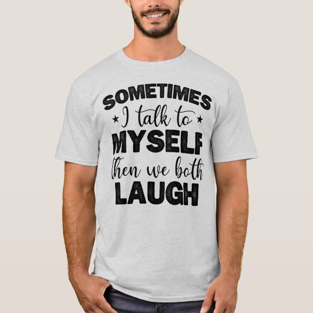 Ibland pratar jag med mig själv och då med Sarkast T Shirt (Framsida)