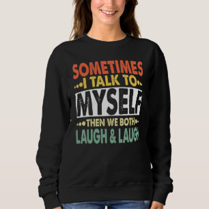 Ibland pratar jag med mig själv och sen sväljer vi t shirt