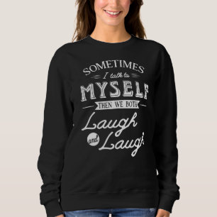 Ibland pratar jag med mig själv och sen sväljer vi t shirt