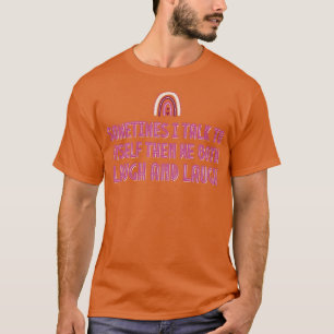 Ibland pratar jag med MysSen både Laugh och Laug. T Shirt