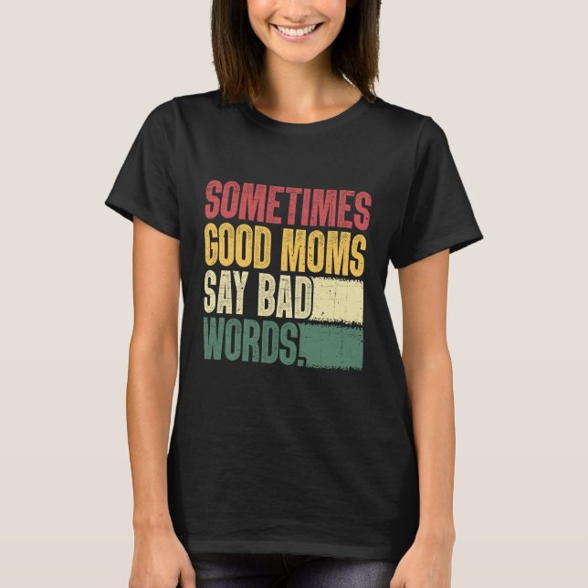 Ibland säger Bra Mammor Mor T Shirt (Framsida)