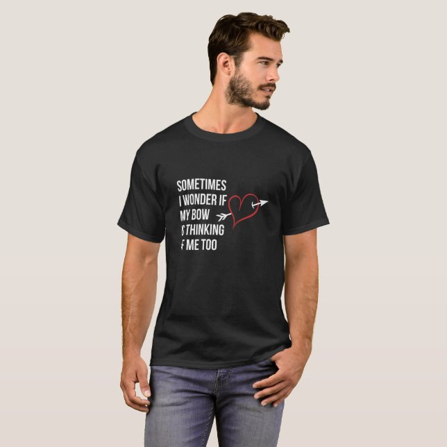 Ibland undrar jag, om min pilbåge är tänkande av t-shirt (Hel framsida)