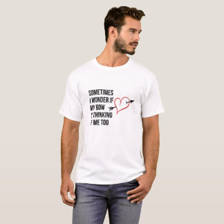 Ibland undrar jag, om min pilbåge är tänkande av t-shirt
