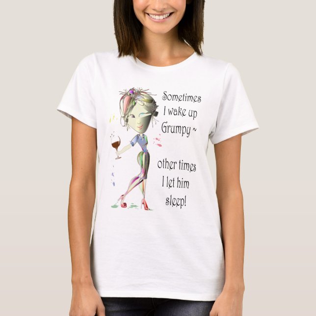 Ibland vaknar jag upp Grumpy! roliga gåvor T-shirt (Framsida)