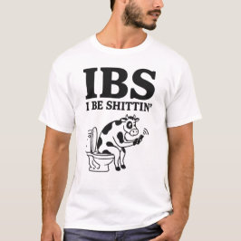 IBS I Be Shittin’ Cow T Shirt