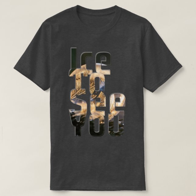 Ice att se dig t shirt (Design framsida)