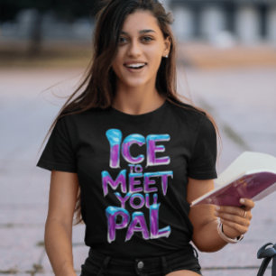 Ice att träffa dig Pal T Shirt