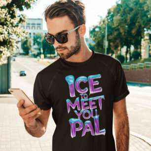 Ice att träffa dig Pal T Shirt