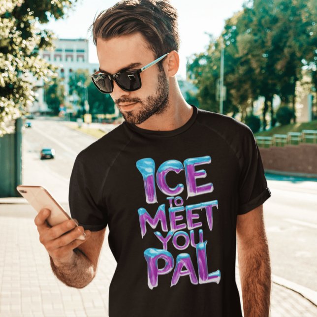 Ice att träffa dig Pal T Shirt (Skapare uppladdad)