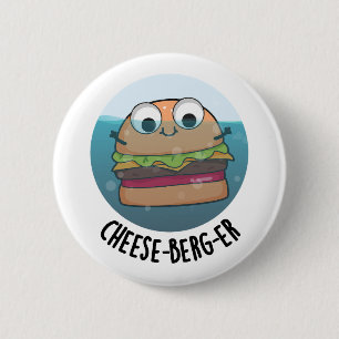 Ice-berg Funny Cheeseburger Pun Knapp