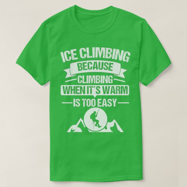 Ice Climber Mountains Climb Ice Climbing Outdoor B T Shirt (Design framsida)