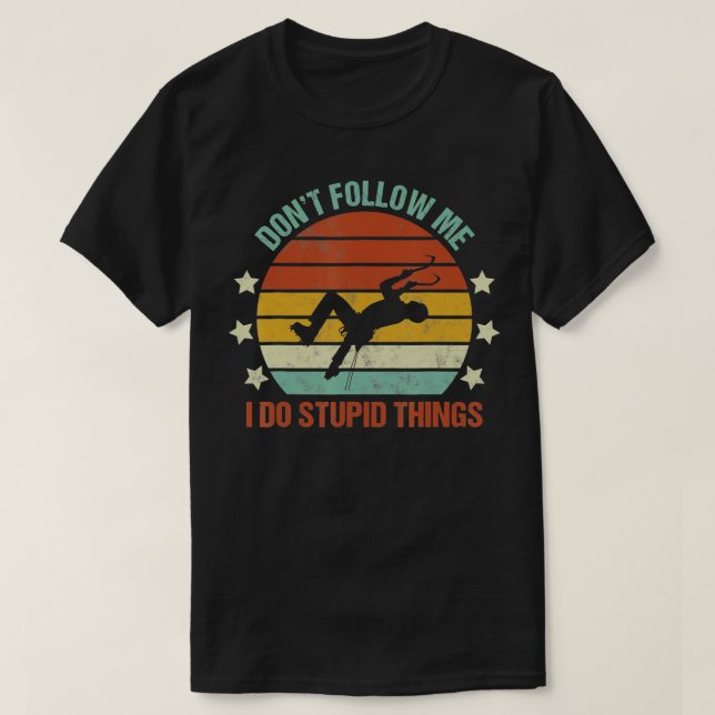 Ice Climbing Dont Follow Me I Do Stupid Things Fun T Shirt (Design framsida)