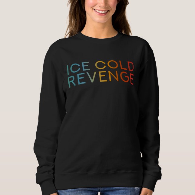 Ice Cold Revenge   Justice Revenge Saying T Shirt (Framsida)