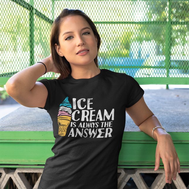 Ice Cream är alltid svaret på den vackra födelseda T Shirt (Skapare uppladdad)