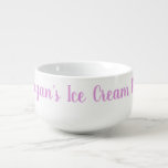 Ice Cream Bowl Funny Gag Novelty Gift Rosa Namn Soppmugg<br><div class="desc">För den som tycker om sin glass (eller annan behandling),  en underbar personlig skål med en roligt kursiv stil vid rosa.</div>