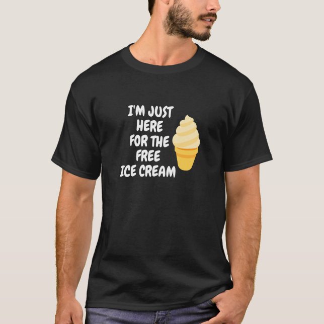 Ice Cream Cone I'm Just Here For The Free Ice Crea T Shirt (Framsida)