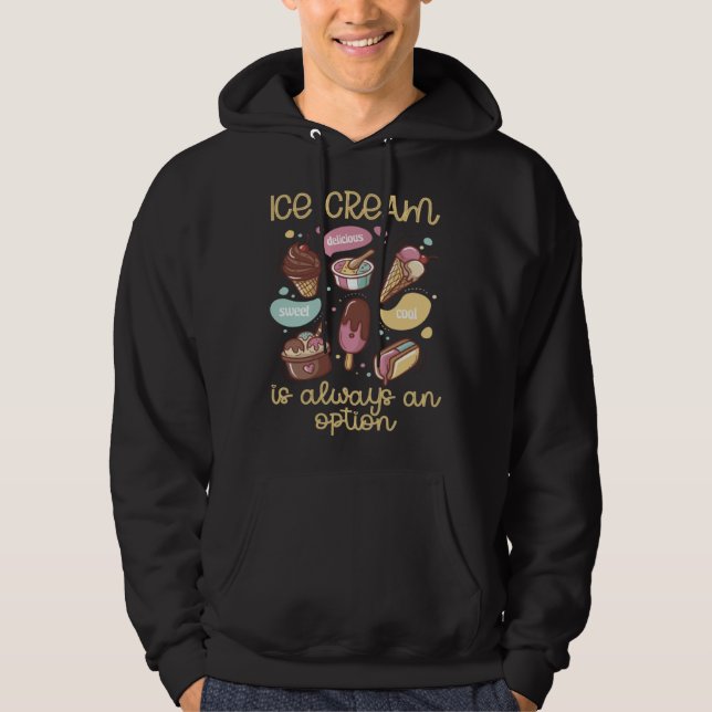 Ice Cream Is Always An Option Flavor Ice Cream Hoodie (Framsida)