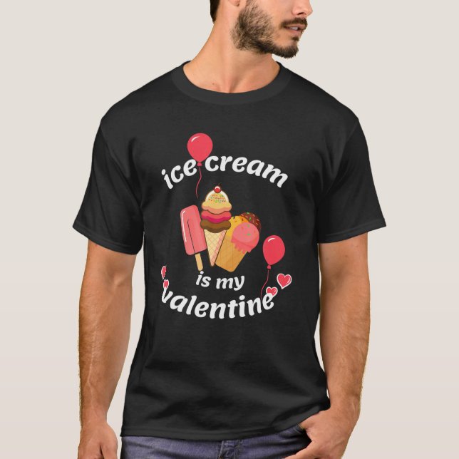 Ice Cream Is My Valentine T Shirt (Framsida)