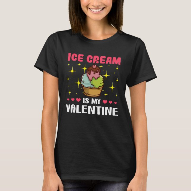 Ice Cream is My Valentine Valentine s Day T Shirt (Framsida)