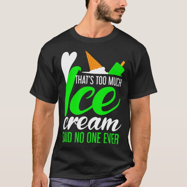 Ice Cream Lastbil Funny för mycket Ice Cream T Shirt (Framsida)