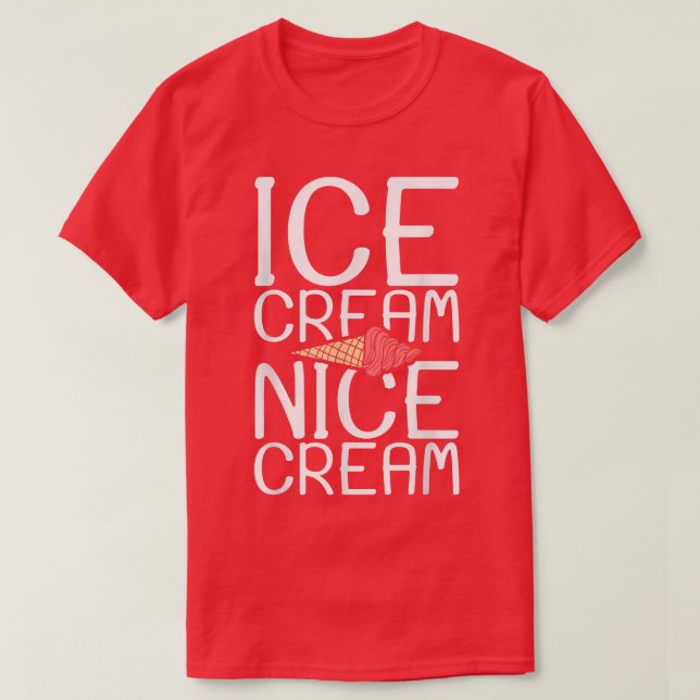 Ice Cream Nice Cream Ice  T Shirt (Design framsida)