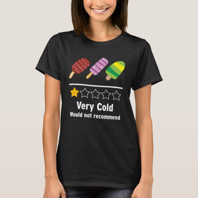 Ice Cream Very Cold Would Not Recommend Rating T Shirt (Framsida)