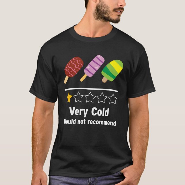 Ice Cream Very Cold Would Not Recommend Rating T Shirt (Framsida)