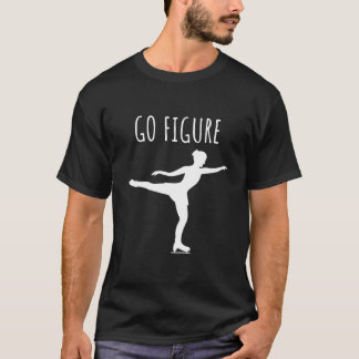 Ice Figure Skating Skater Go Figure T Shirt