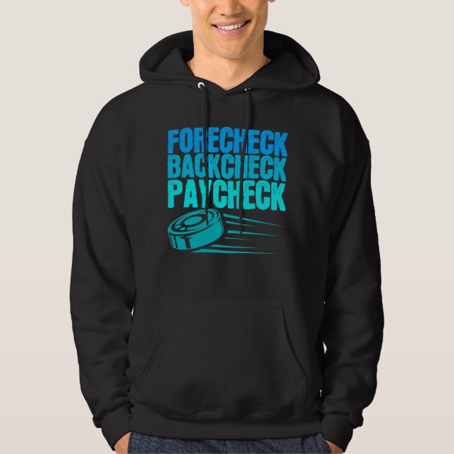 Ice Hockey Forecheck Backcheck Paycheck Player Hoodie (Framsida)