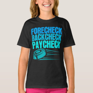 Ice Hockey Forecheck Backcheck Paycheck Player T Shirt