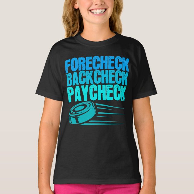 Ice Hockey Forecheck Backcheck Paycheck Player T Shirt (Framsida)