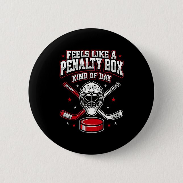 Ice Hockey Funny Feels Like A Penalty Box Kind Of  Knapp (Framsida)
