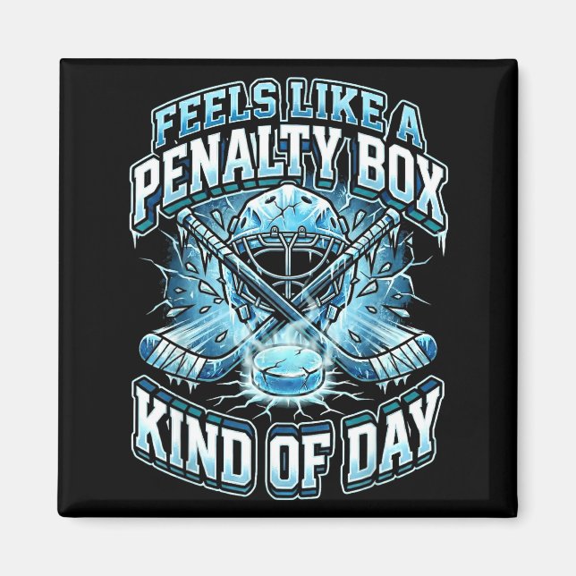 Ice Hockey Funny Feels Like A Penalty Box Kind Of  Magnet (Framsidan)