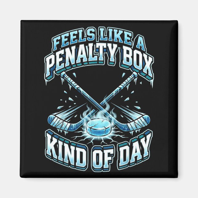 Ice Hockey Funny Feels Like A Penalty Box Kind Of  Magnet (Framsidan)